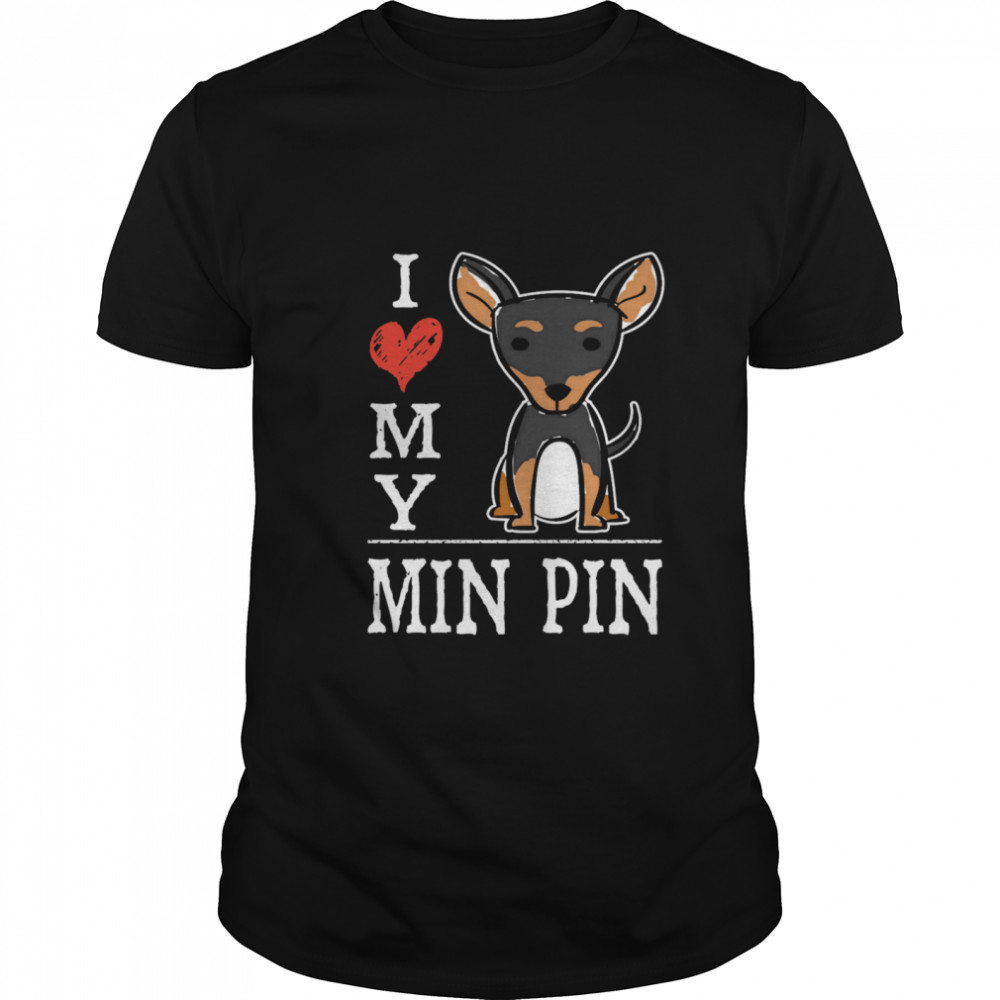 I Love My Min Pin Cartoon Miniature Pinscher shirt