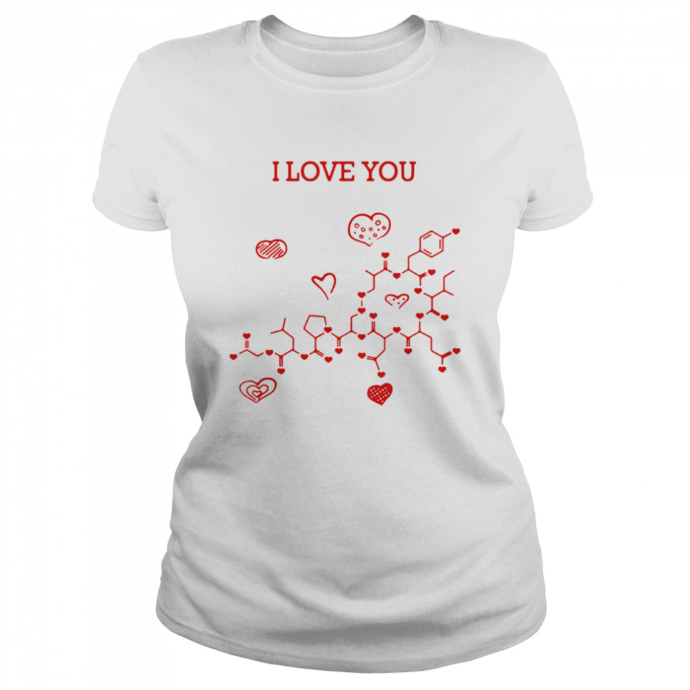 I Love You Oxytocin Hormone t Classic Women's T-shirt