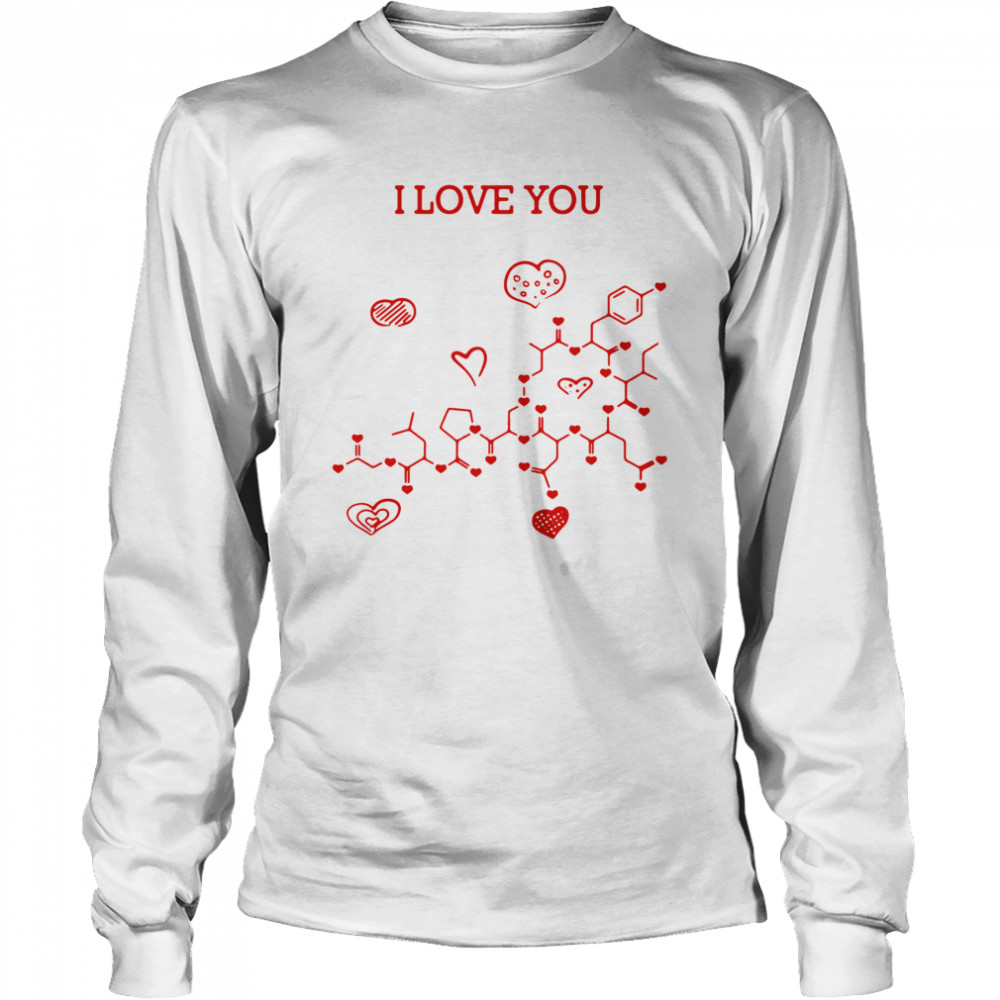 I Love You Oxytocin Hormone t Long Sleeved T-shirt