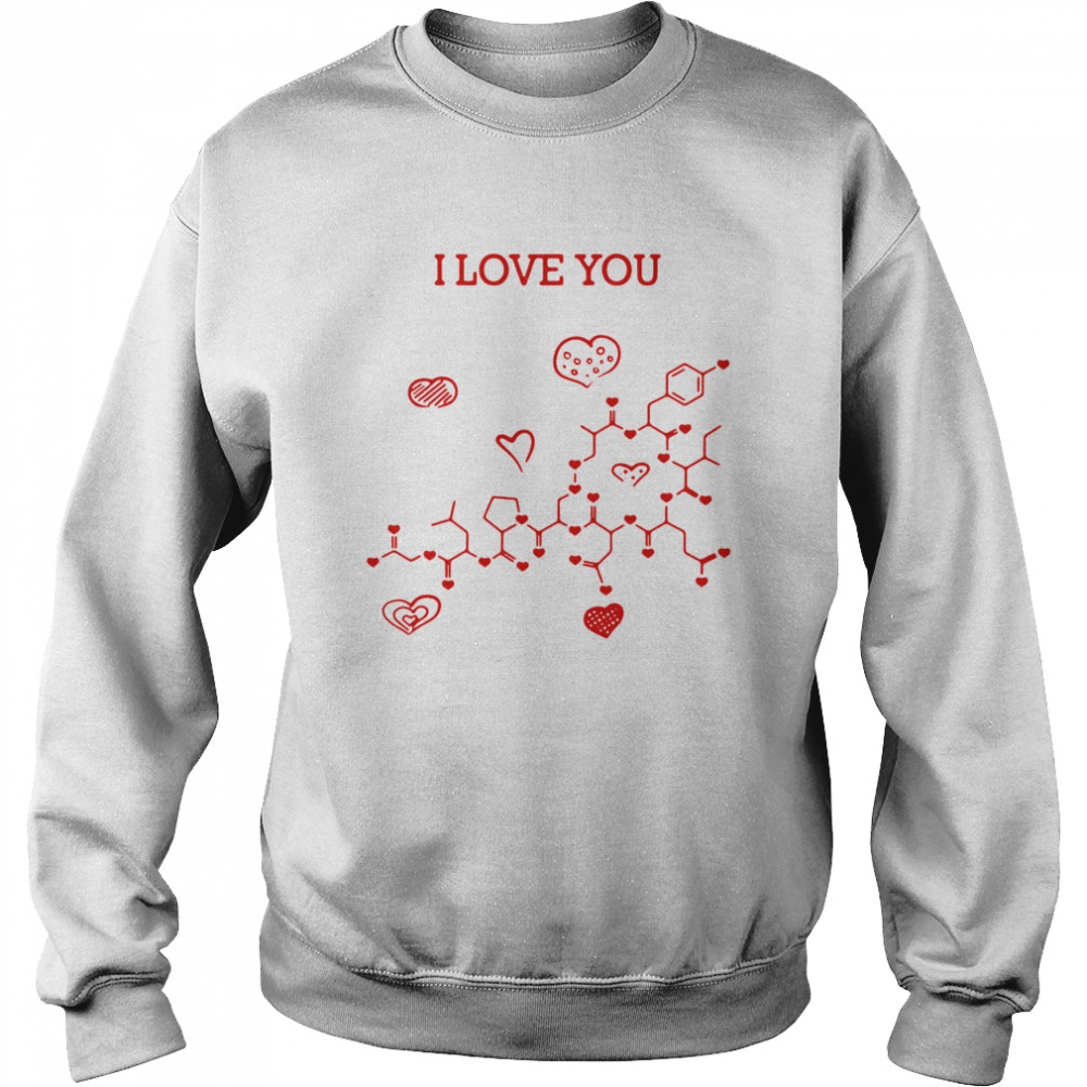 I Love You Oxytocin Hormone t Unisex Sweatshirt