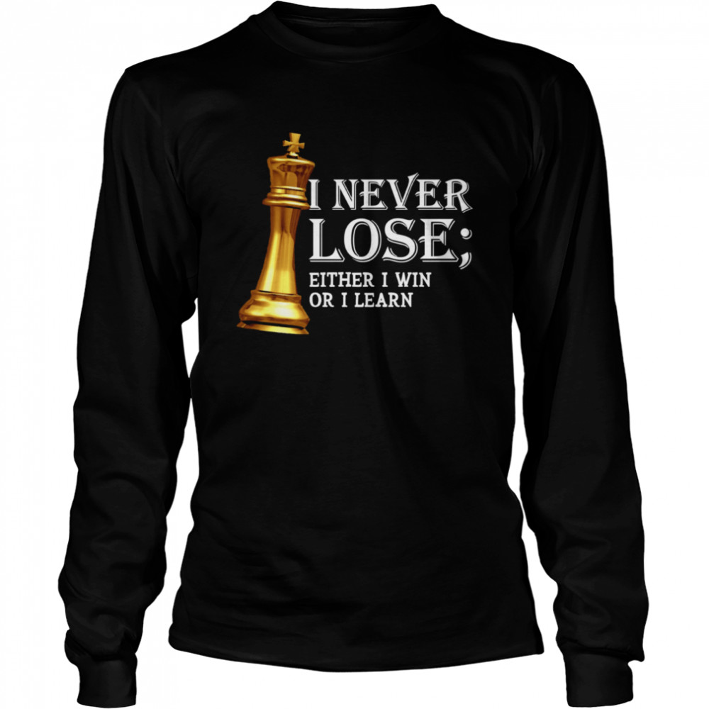 I Never Lose Either I Win Or I Learn Chess Long Sleeved T-shirt