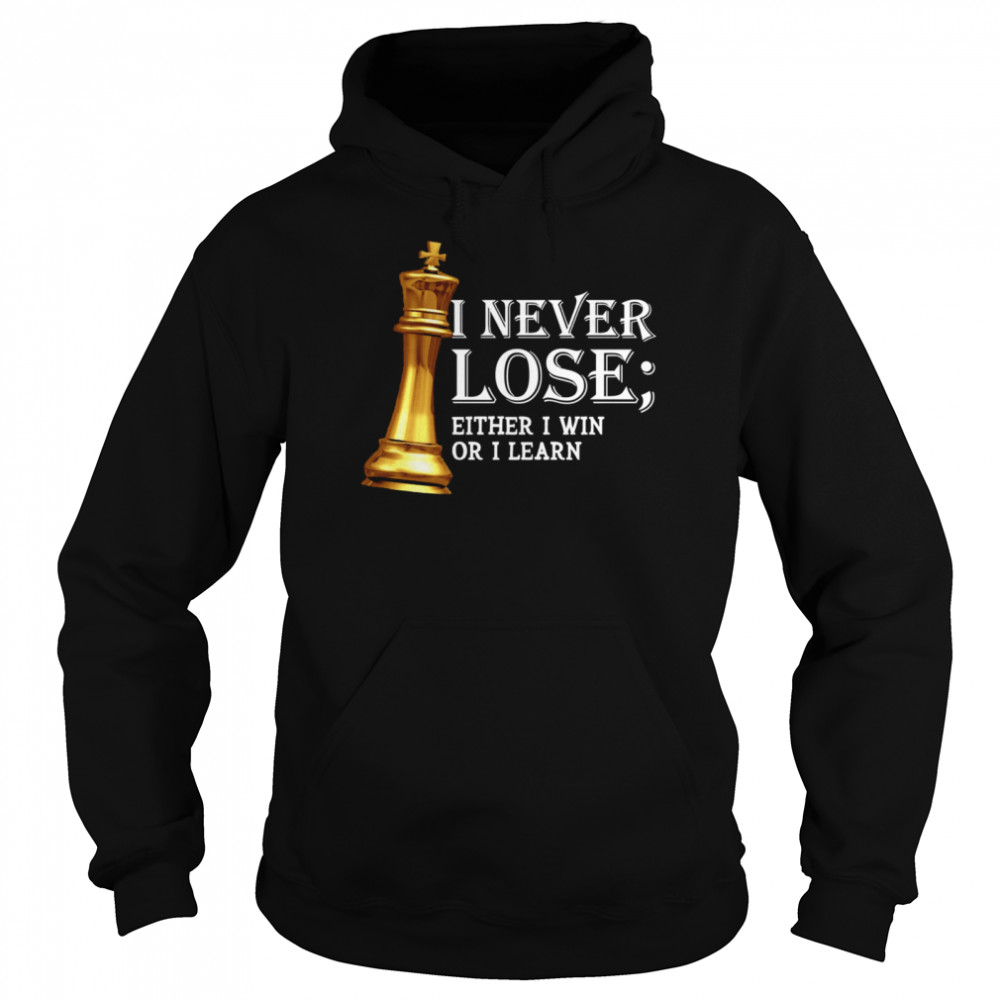 I Never Lose Either I Win Or I Learn Chess Unisex Hoodie