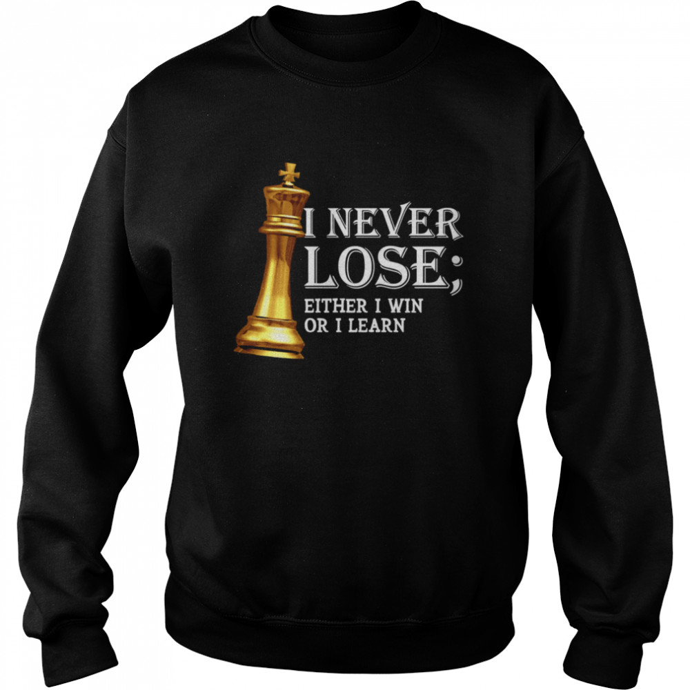 I Never Lose Either I Win Or I Learn Chess Unisex Sweatshirt