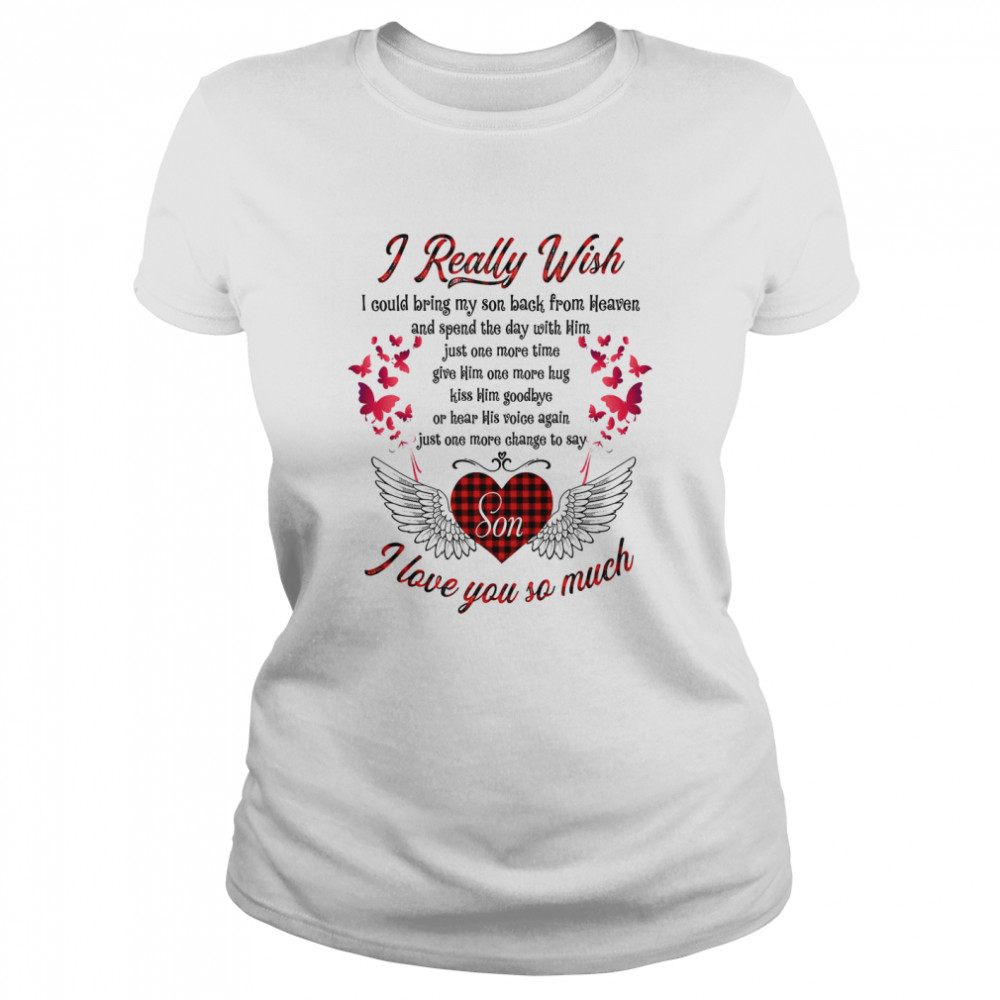 I Really Wish Son I Love You So Much Classic Women's T-shirt