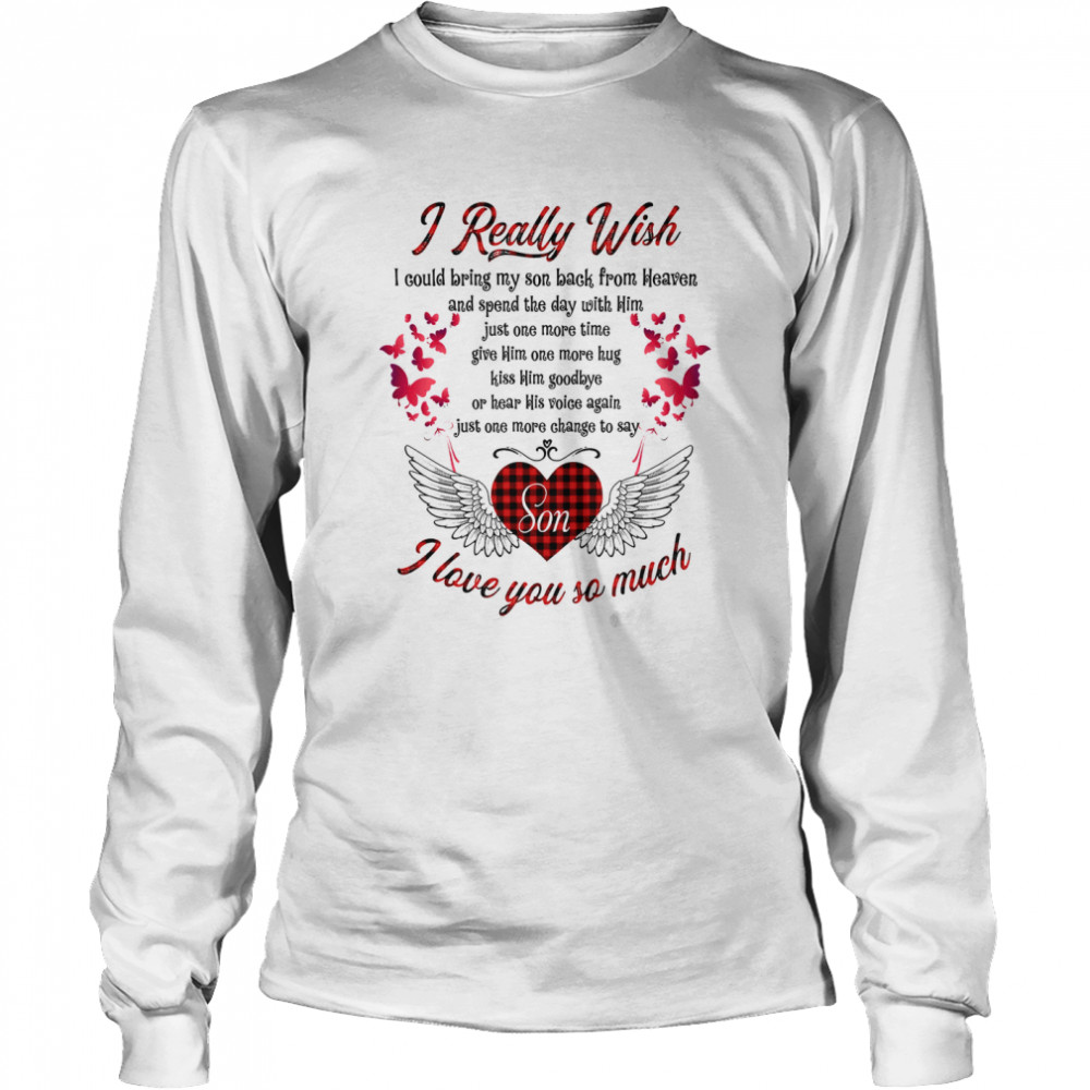 I Really Wish Son I Love You So Much Long Sleeved T-shirt