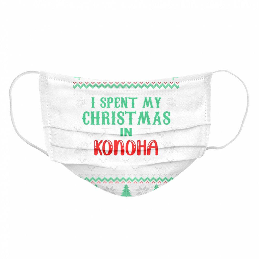 I Spent My Christmas In Konoha Konoha Cloth Face Mask