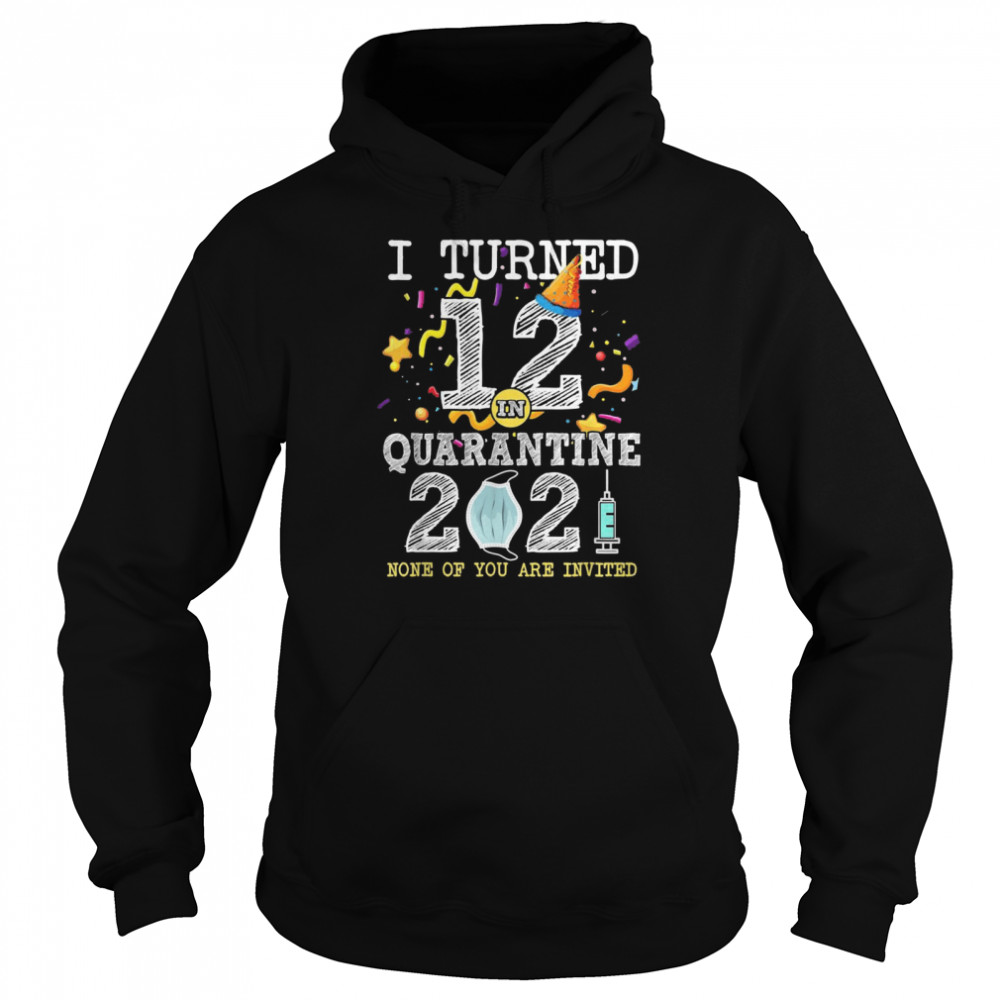 I Turned 12 in Quarantine 12nd Birthday 2021 Unisex Hoodie