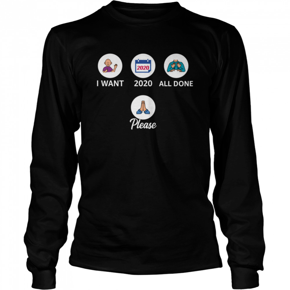 I Want 2020 All Done Please Pray Long Sleeved T-shirt