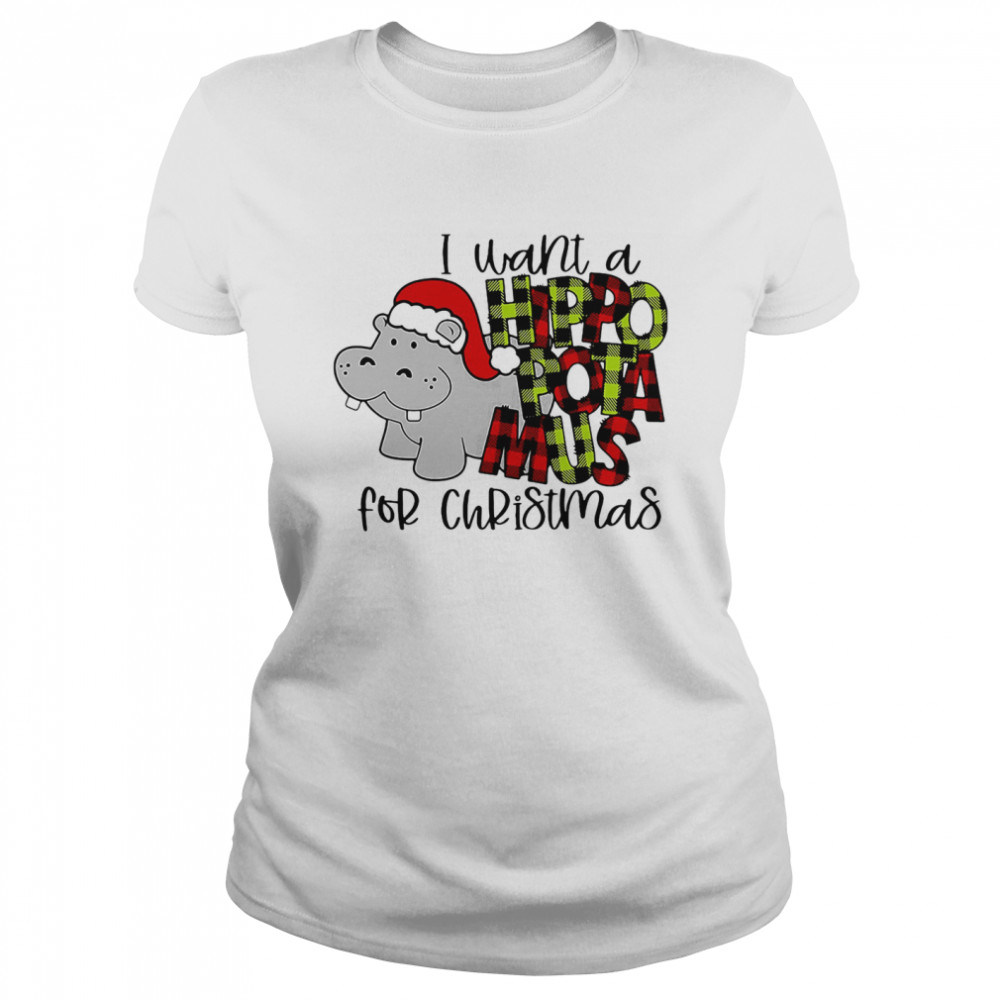 I Want A Hippopotamus For Christmas Classic Women's T-shirt