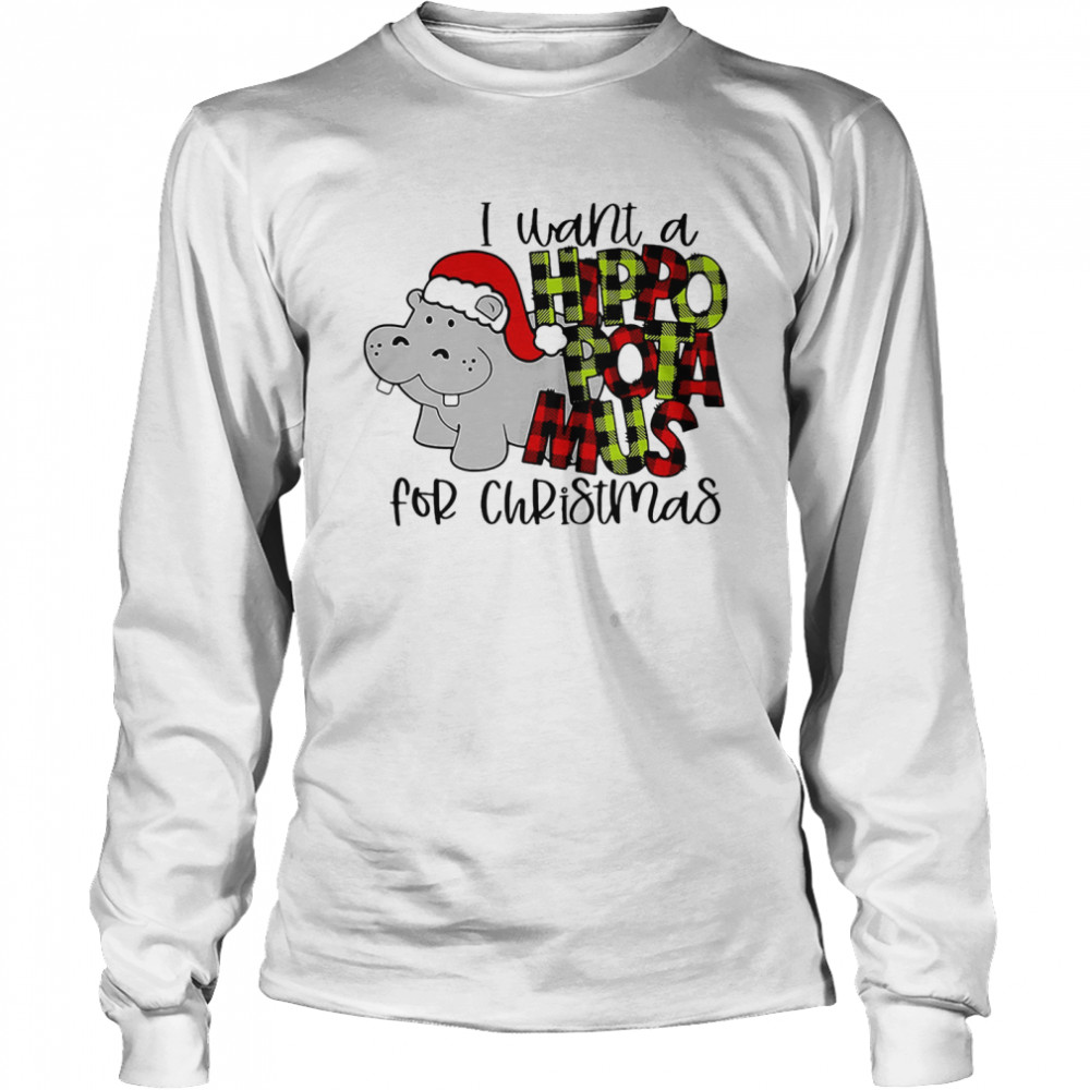 I Want A Hippopotamus For Christmas Long Sleeved T-shirt