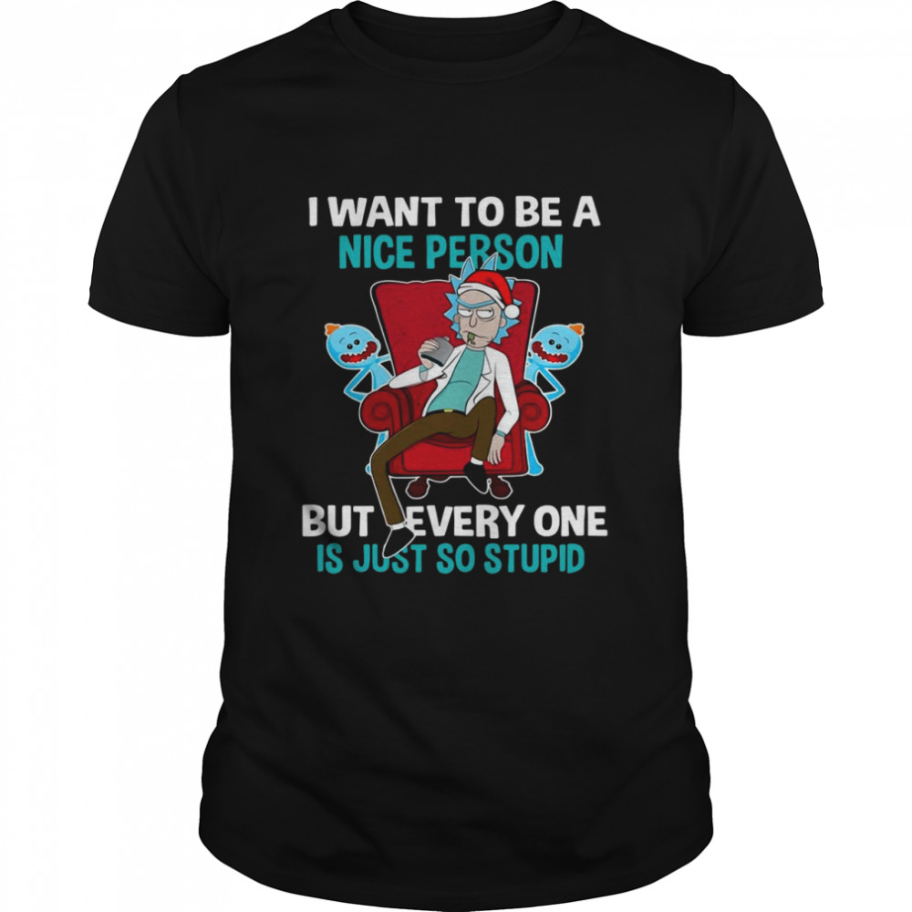 I Want To Be A Nice Person But Everyone Is Just So Stupid Santa Rick And Morty Hat Christmas shirt