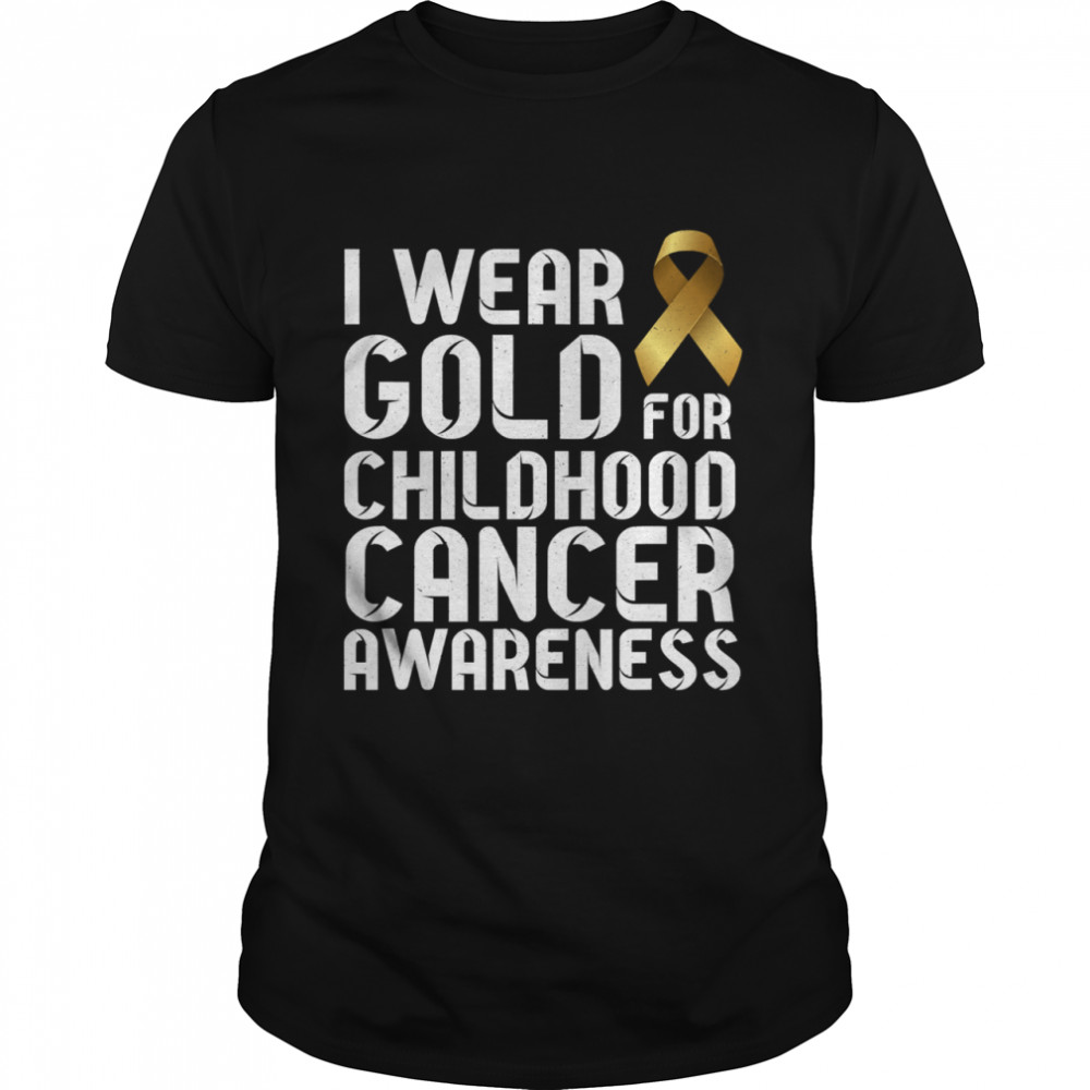 I Wear Gold For Childhood Cancer All Cancer Awareness Ribbon Gold shirt