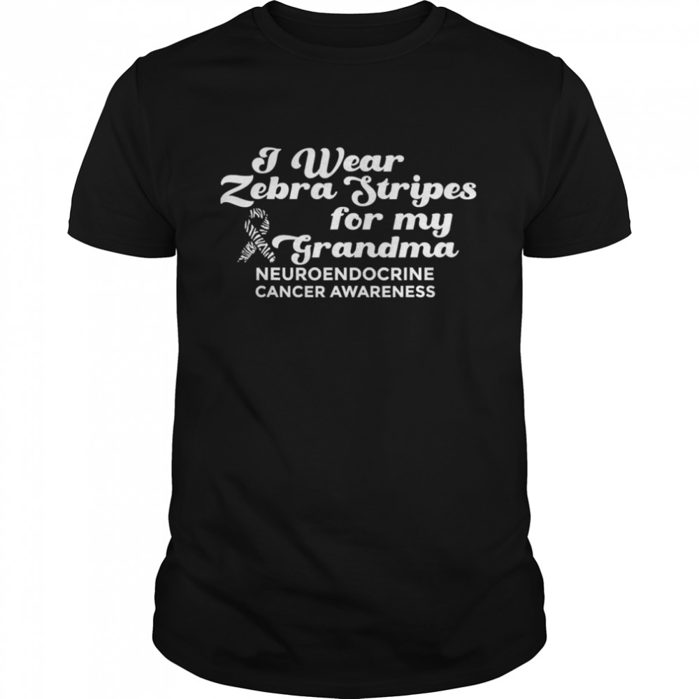 I Weat Zebra Stripes Dor My Grandma Neuroendocrine Cancer Awareness Survivor Warrior shirt