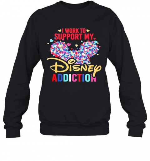I Work To Support My Disney Addiction Mickey Hearts T-Shirt Unisex Sweatshirt