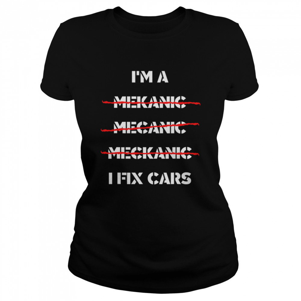 I fix Car Mechanic & Repairman Classic Women's T-shirt