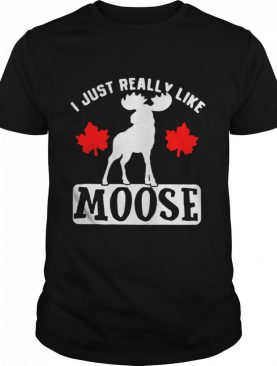 I just really like moose shirt