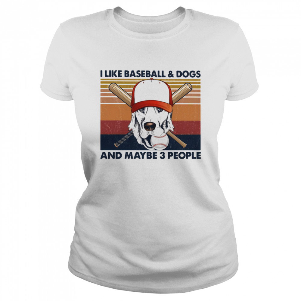 I like baseball and dogs and maybe 3 people vintage Classic Women's T-shirt