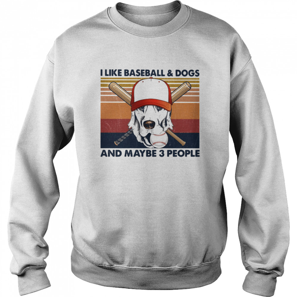 I like baseball and dogs and maybe 3 people vintage Unisex Sweatshirt