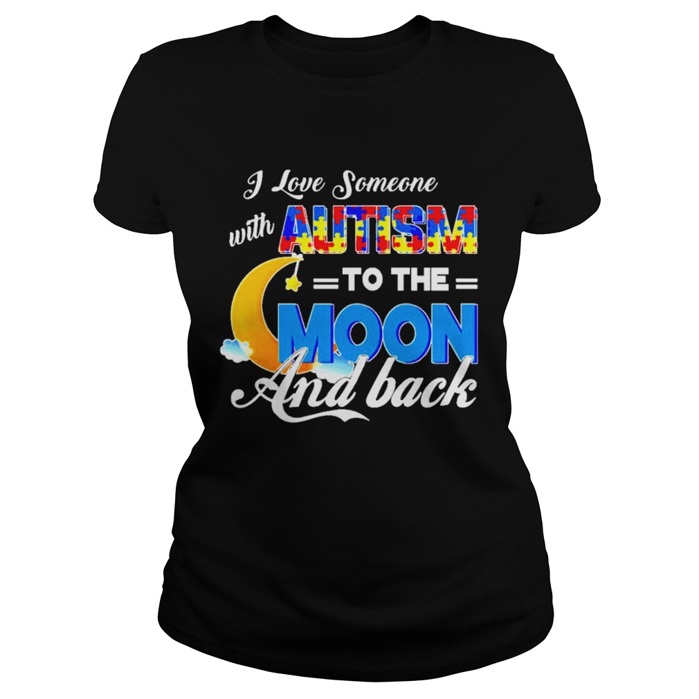 I love someone with autism to the moon and back Classic Ladies