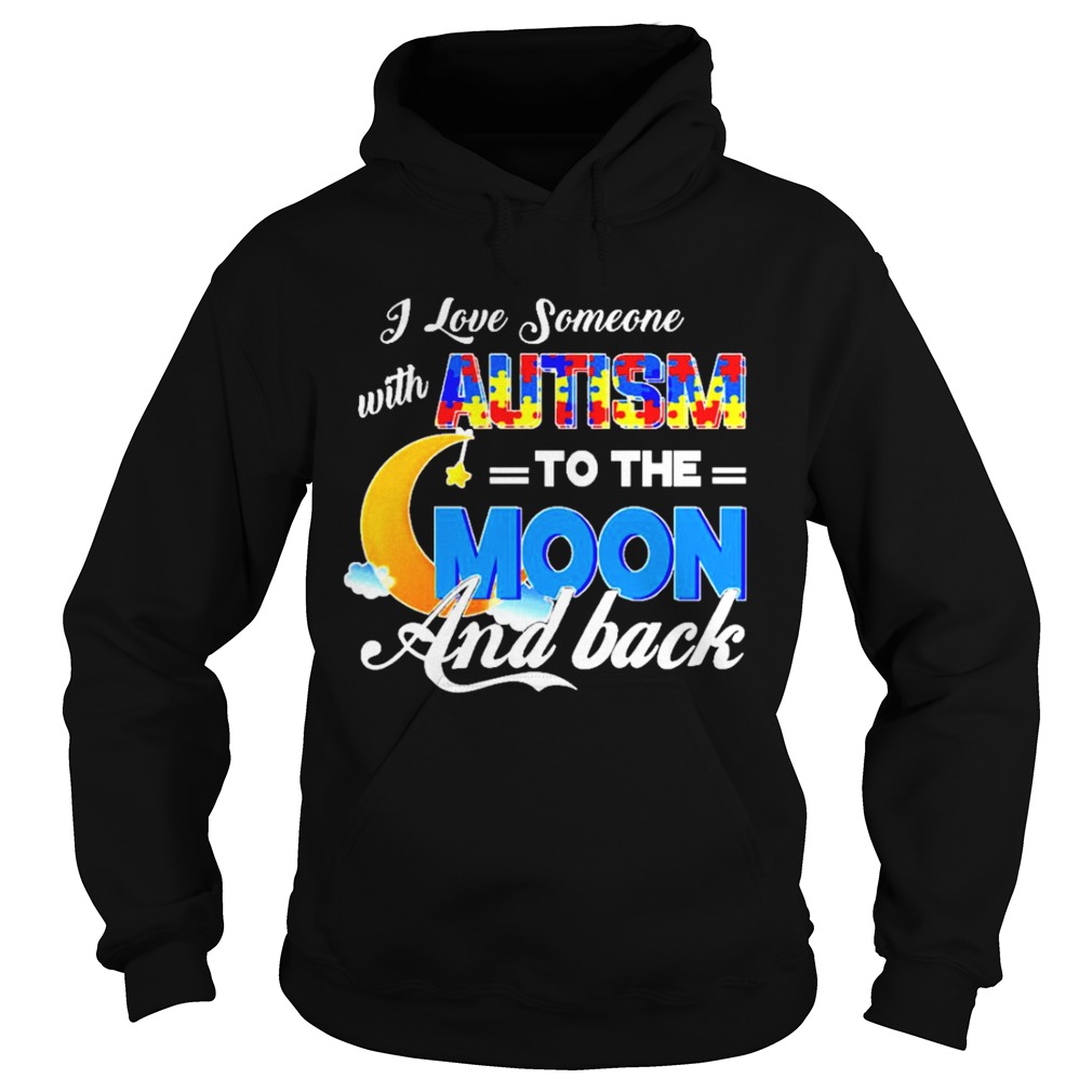 I love someone with autism to the moon and back Hoodie