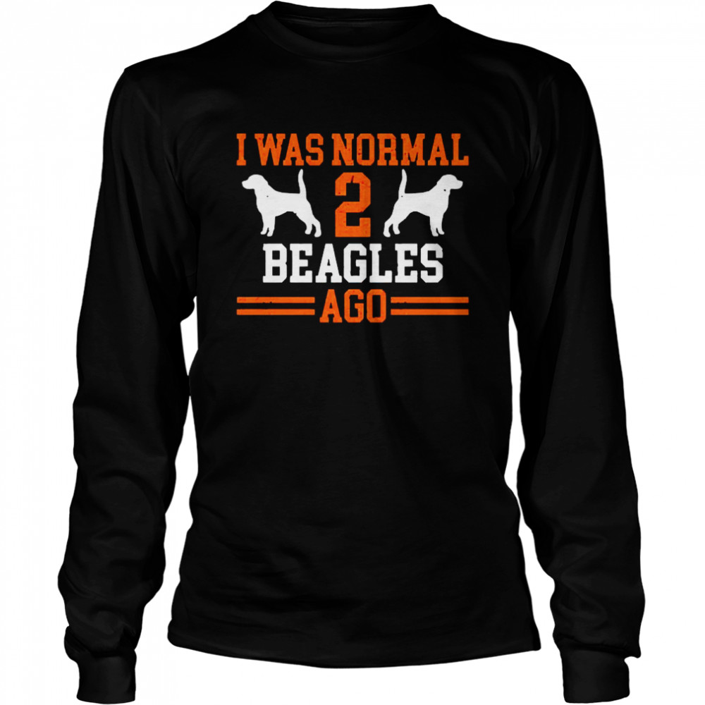I was normal 2nd Beagles Ago Long Sleeved T-shirt
