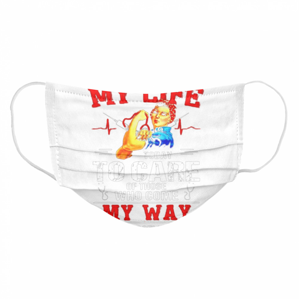 I will dedicate my life today I care of those who come my way Cloth Face Mask
