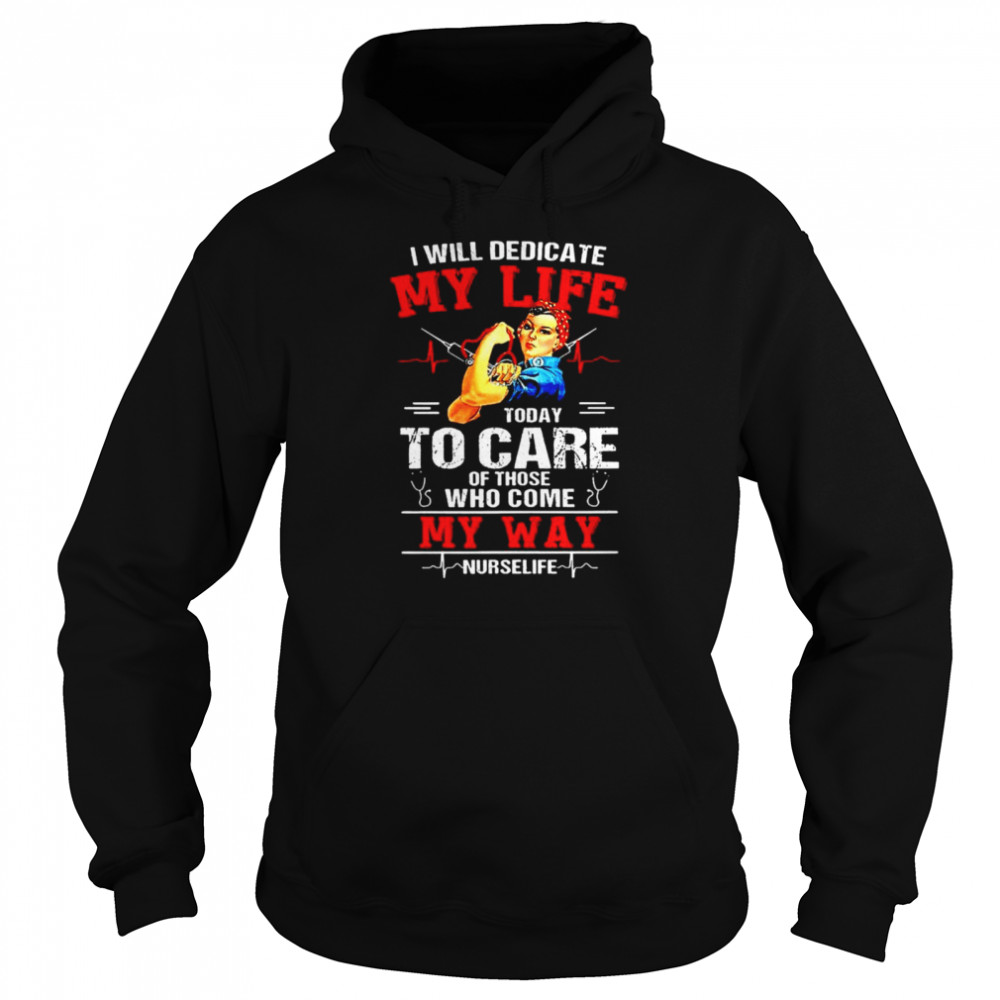 I will dedicate my life today I care of those who come my way Unisex Hoodie