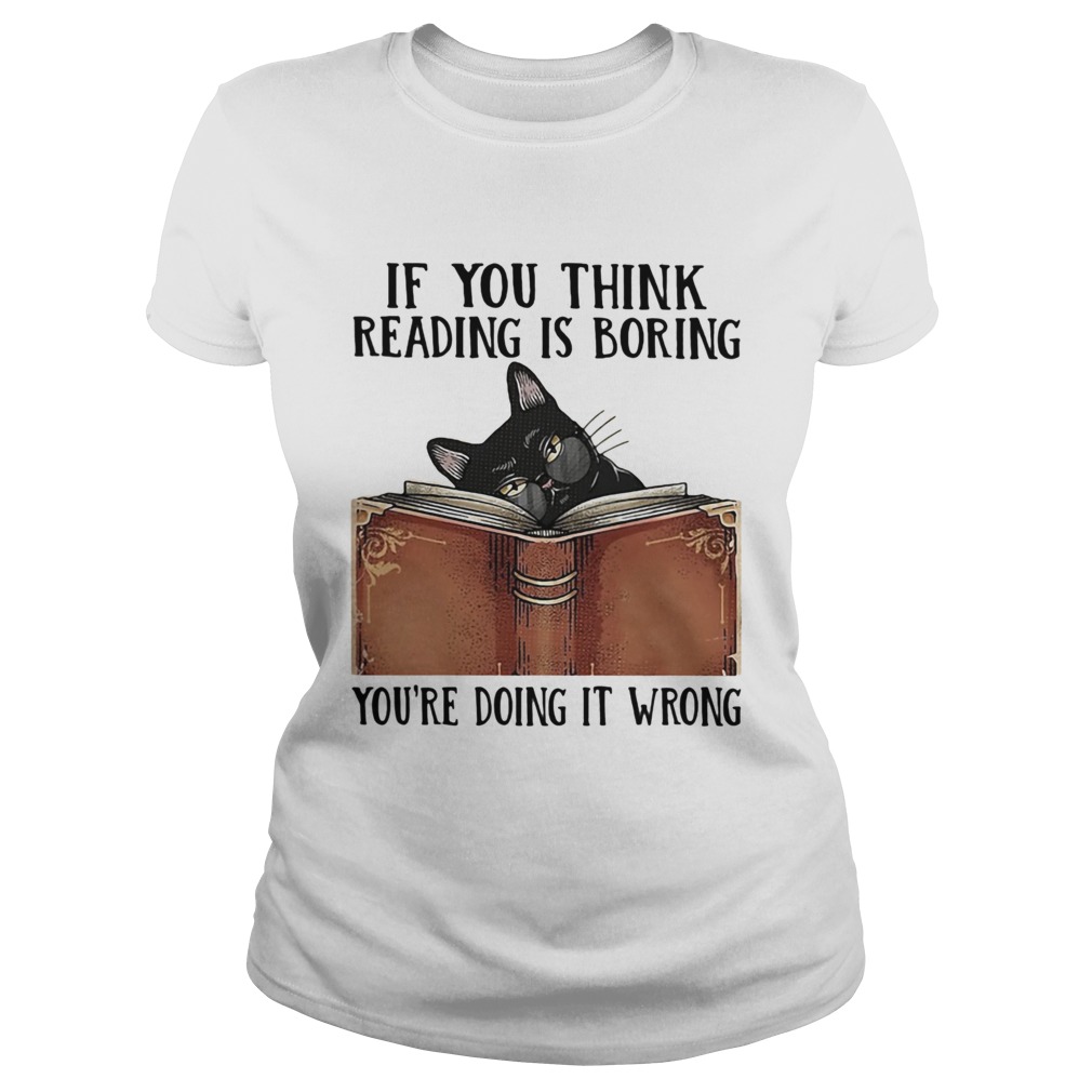 If You Think ReadingBoring Youre Doing It Wrong Cat Book Classic Ladies