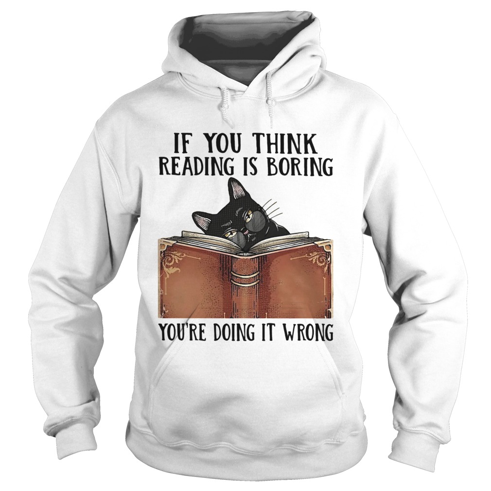 If You Think ReadingBoring Youre Doing It Wrong Cat Book Hoodie
