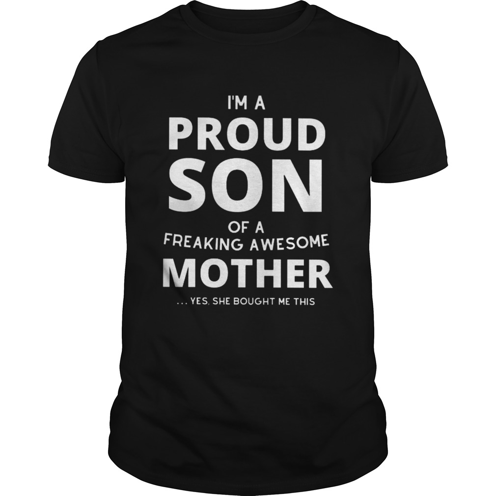 Im A Proud Son Of A Freaking Awesome Mother shirt