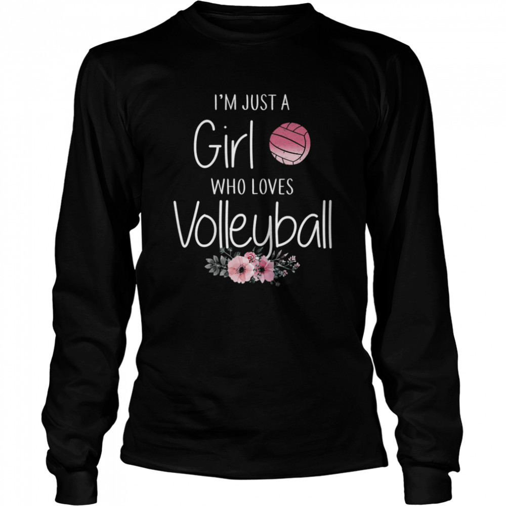 I’m Just A Girl Who Loves Volleyball Flowers Long Sleeved T-shirt