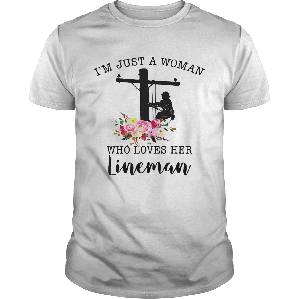 Im Just A Woman Who Loves Her Lineman shirt