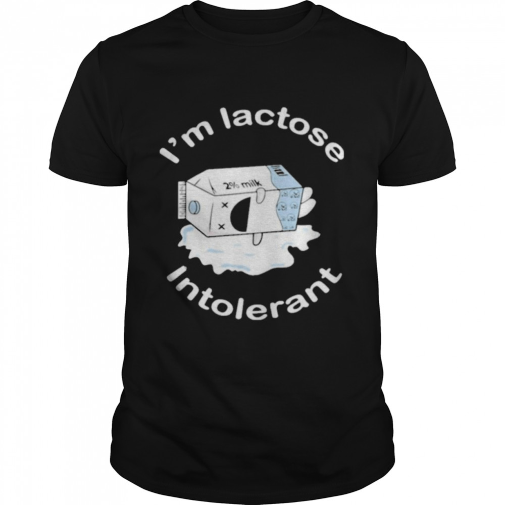 I’m Lactose Intolerant Milk shirt