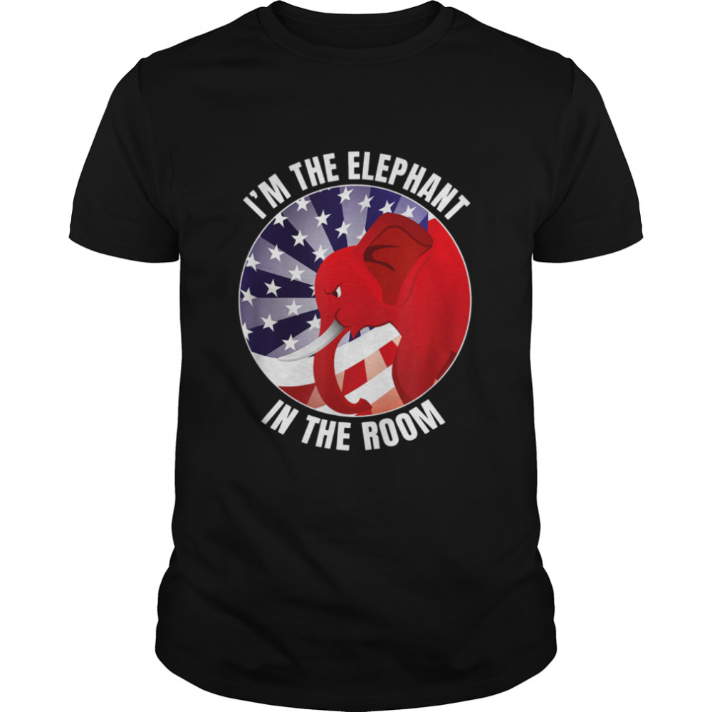 I’m The Elephant In The Room Republican Conservative shirt
