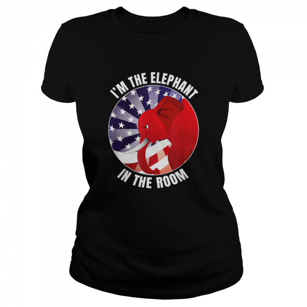 I’m The Elephant In The Room Republican Conservative Classic Women's T-shirt