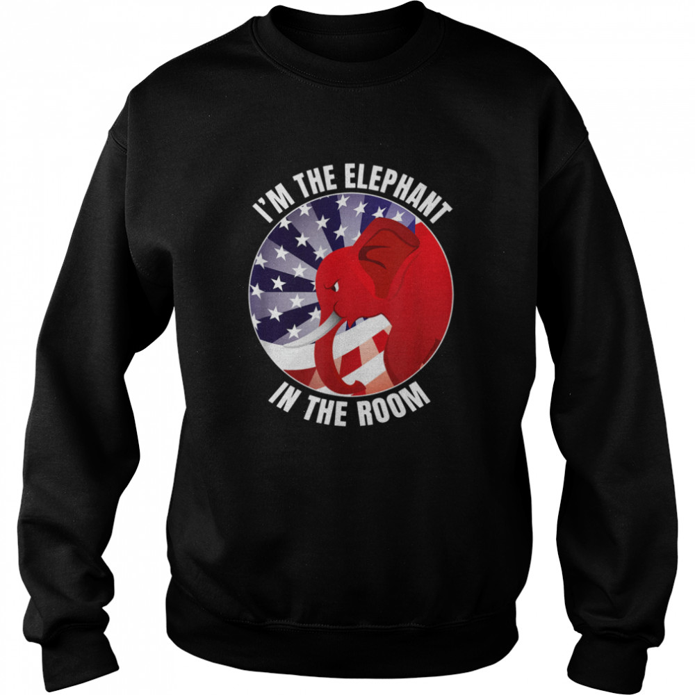 I’m The Elephant In The Room Republican Conservative Unisex Sweatshirt
