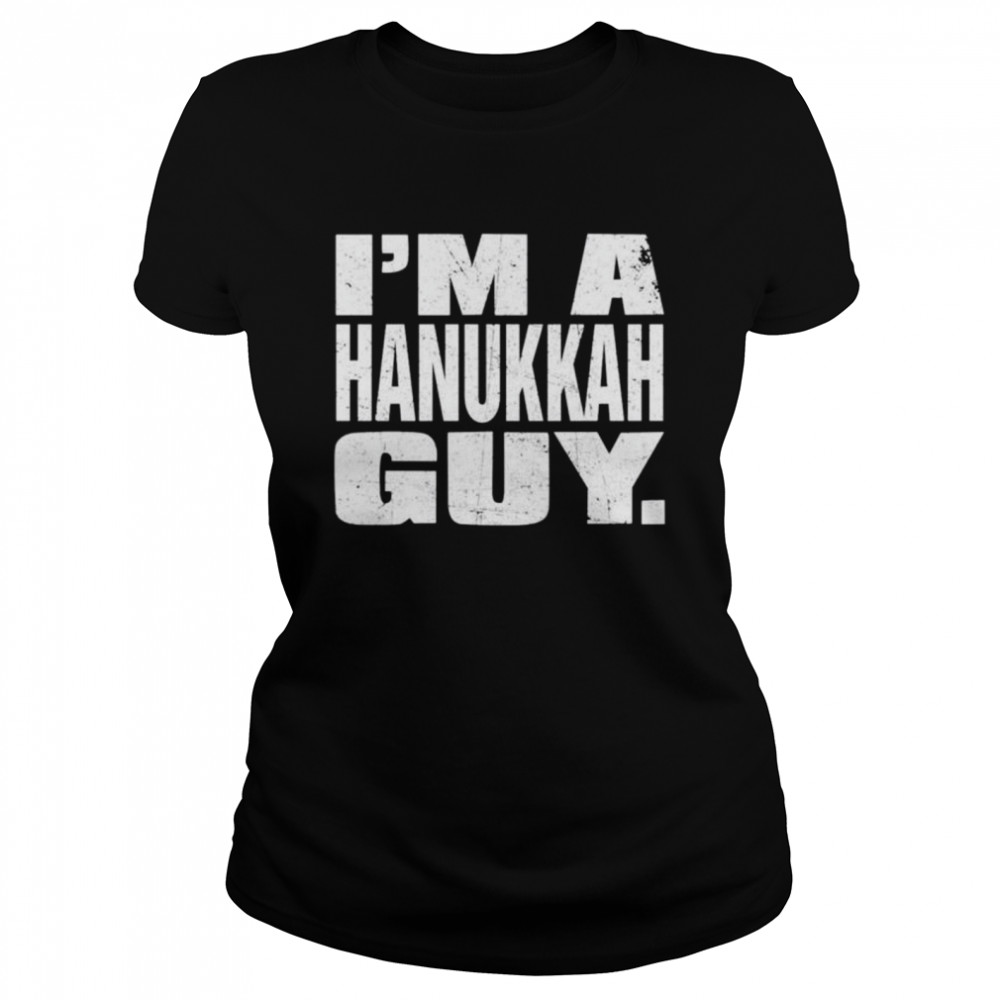 Im a hanukkah guy Classic Women's T-shirt