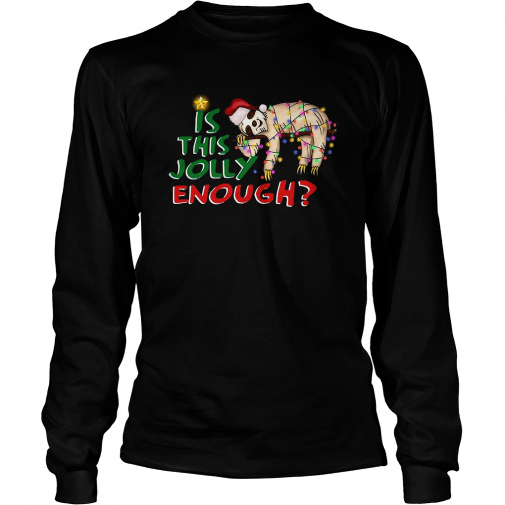 Is This Jolly Enough Merry Christmas Long Sleeved T-shirt