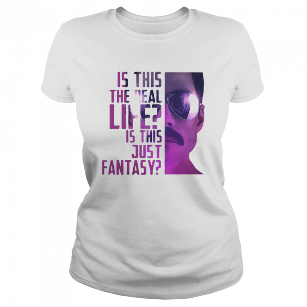 Is This The Real Life Is This Just Fantasy Classic Women's T-shirt