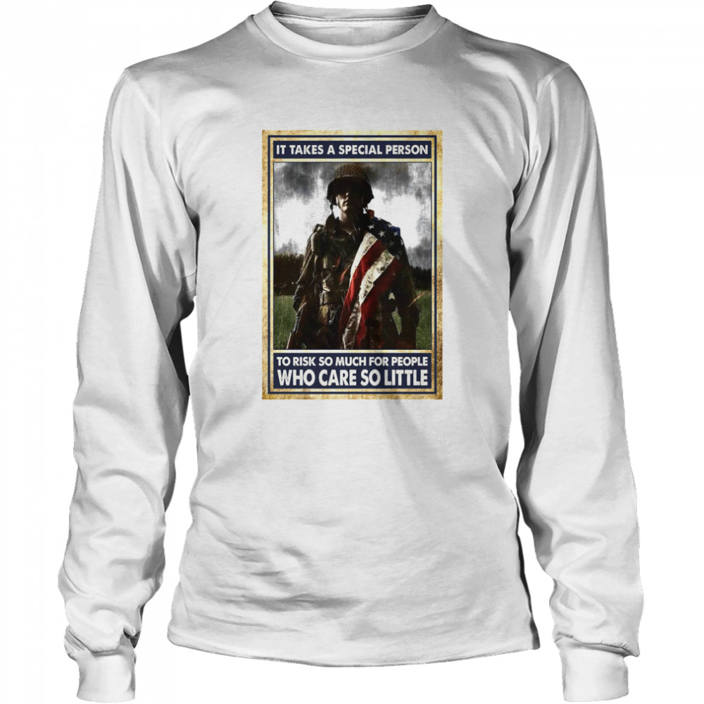 It take a special person to rick so much for people who care so little Long Sleeved T-shirt