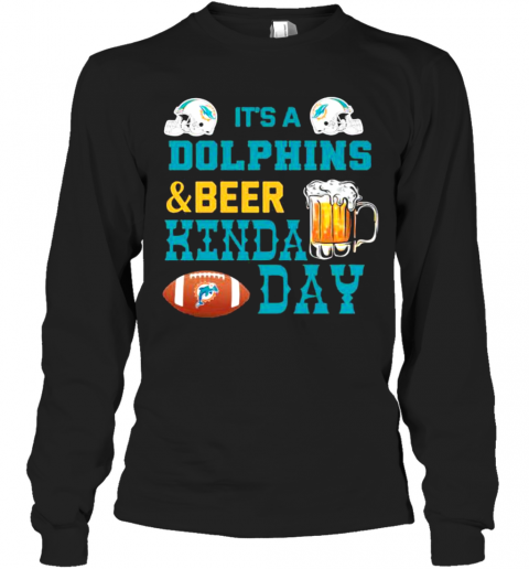 It'S A Dolphins And Beer Hinda Day Football T-Shirt Long Sleeved T-shirt 