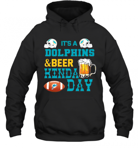 It'S A Dolphins And Beer Hinda Day Football T-Shirt Unisex Hoodie