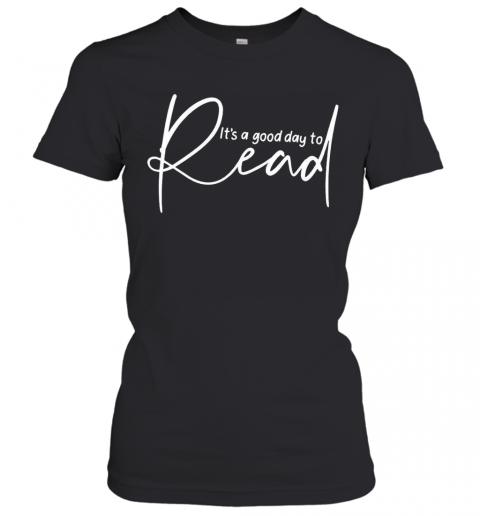 Its A Good Day To Read T-Shirt Classic Women's T-shirt