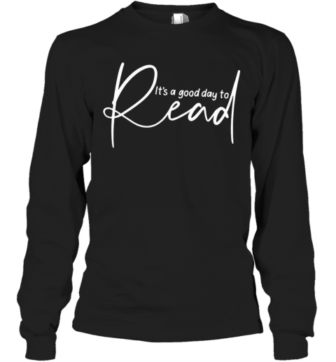 Its A Good Day To Read T-Shirt Long Sleeved T-shirt 
