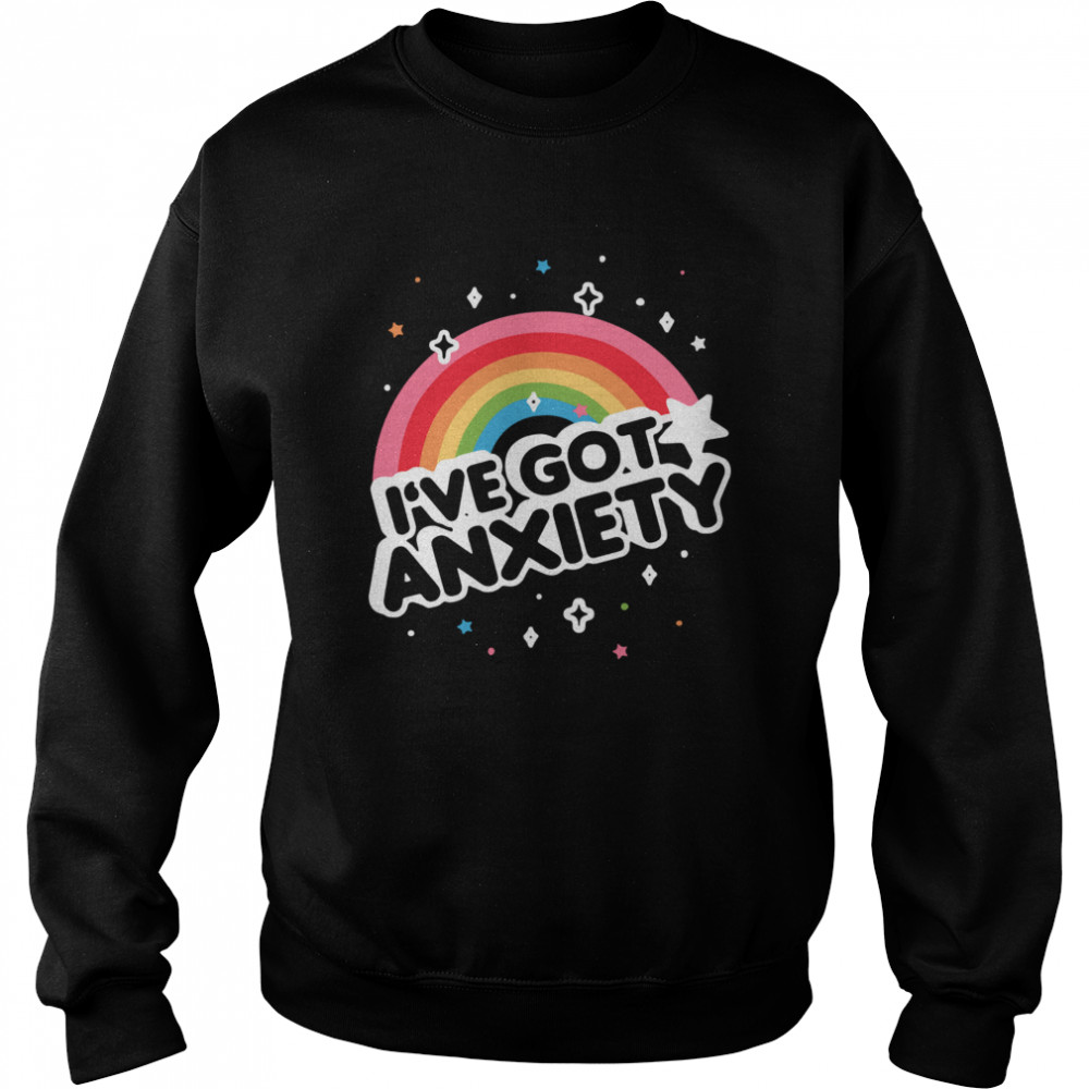 Ive got anxiety rainbow Unisex Sweatshirt