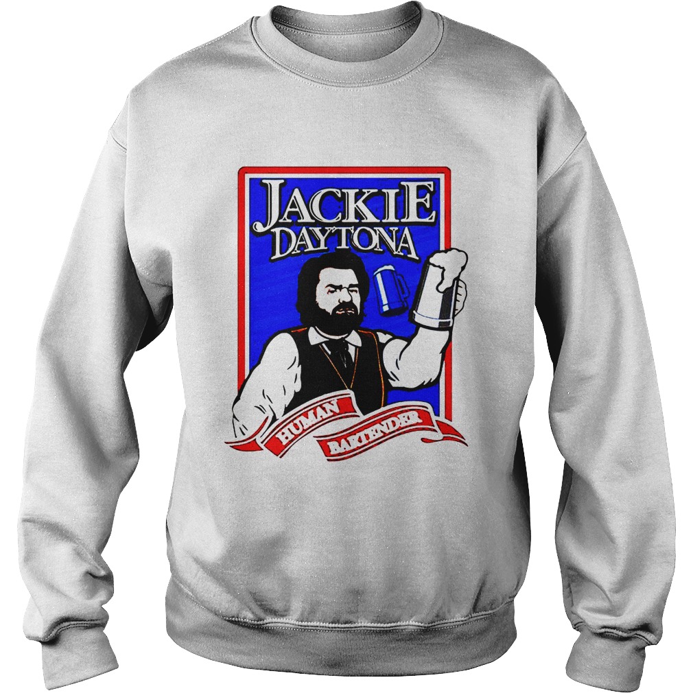 Jackie Daytona regular human bartender Sweatshirt