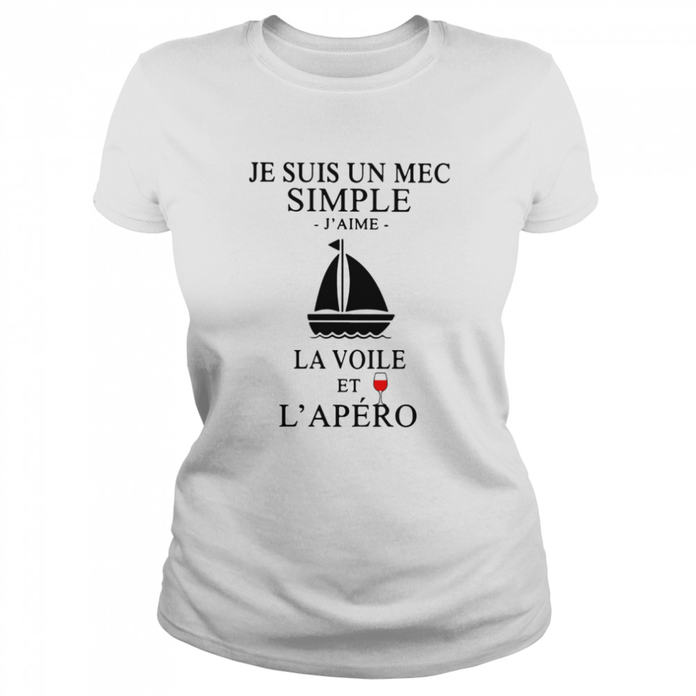 Je Suis Un Mec Simple J'aime La Voile Et L'apero Classic Women's T-shirt