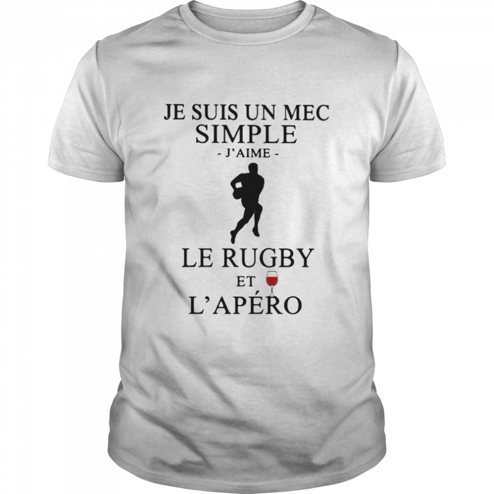 Je Suis Un Mec Simple Le Rugby Et L'Apéro L'Aime Wine shirt