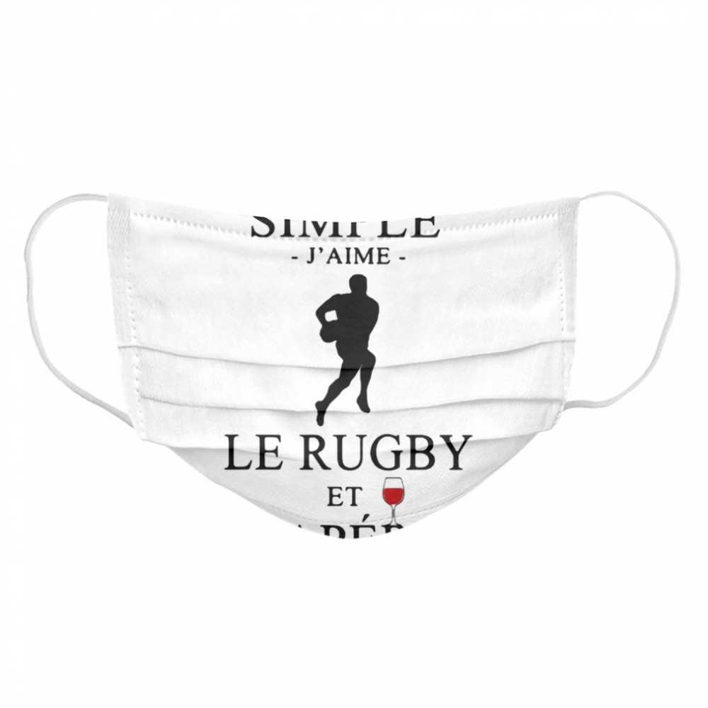 Je Suis Un Mec Simple Le Rugby Et L'Apéro L'Aime Wine Cloth Face Mask