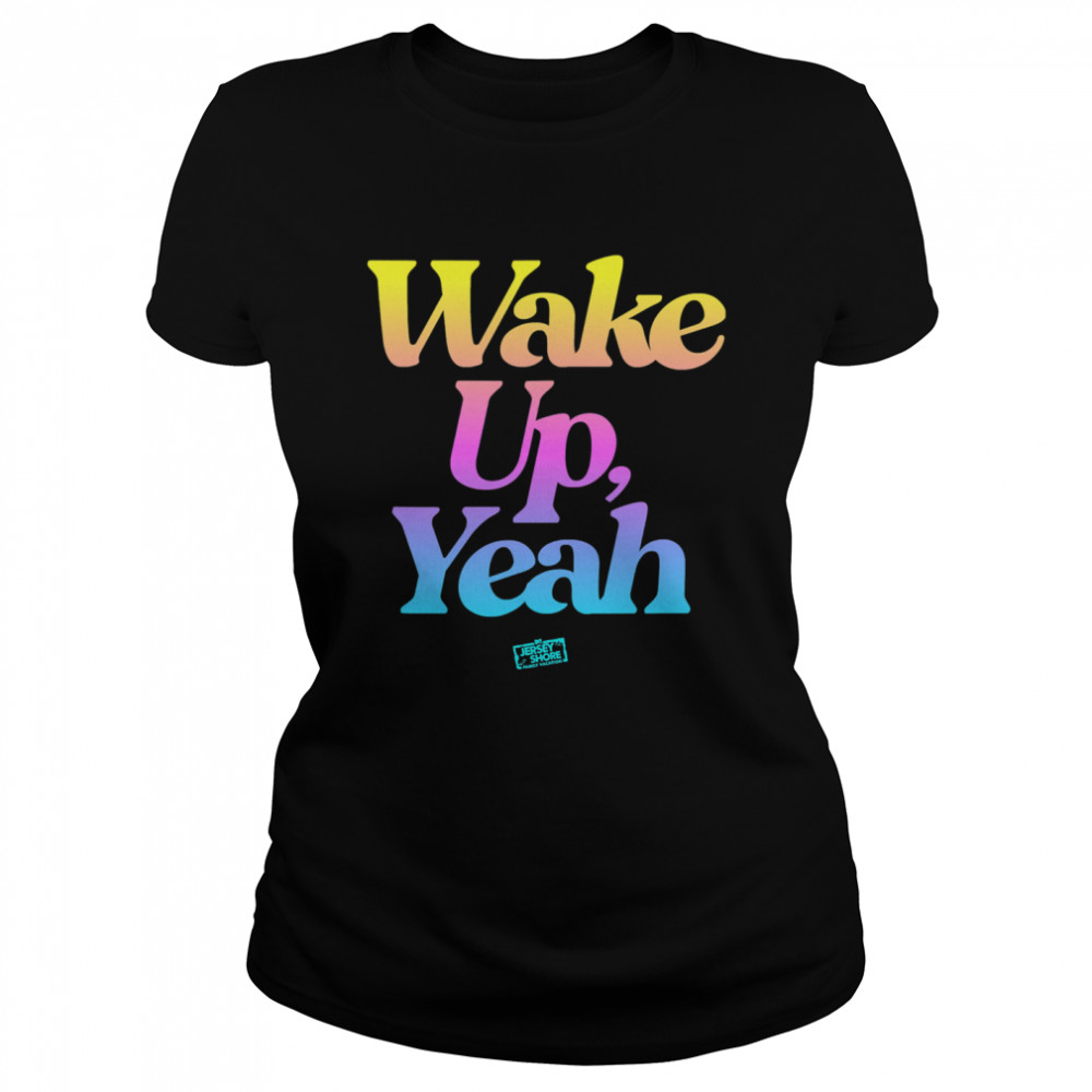 Jersey Shore Wake Up Yeah Classic Women's T-shirt